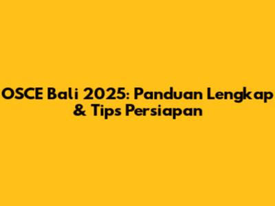 OSCE Bali 2025: Panduan Lengkap & Tips Persiapan