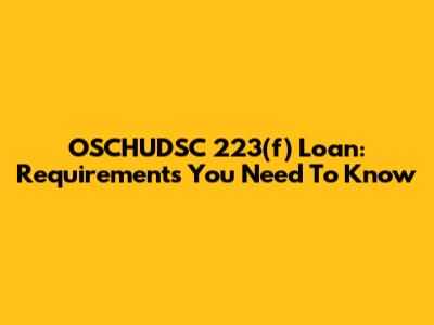 OSCHUDSC 223(f) Loan: Requirements You Need To Know