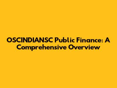 OSCINDIANSC Public Finance: A Comprehensive Overview