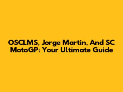OSCLMS, Jorge Martin, And SC MotoGP: Your Ultimate Guide