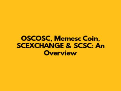 OSCOSC, Memesc Coin, SCEXCHANGE & SCSC: An Overview