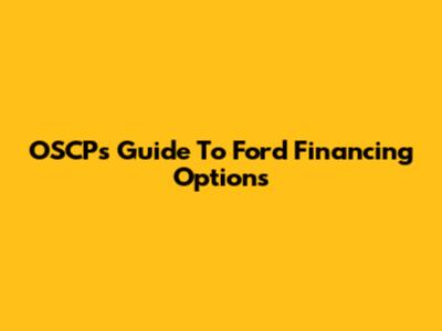 OSCP's Guide To Ford Financing Options