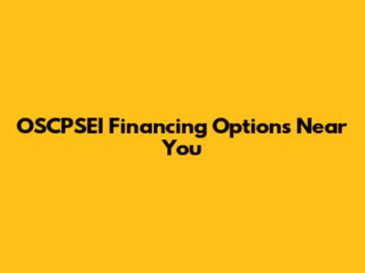 OSCPSEI Financing Options Near You