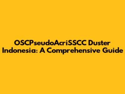 OSCPseudoAcriSSCC Duster Indonesia: A Comprehensive Guide