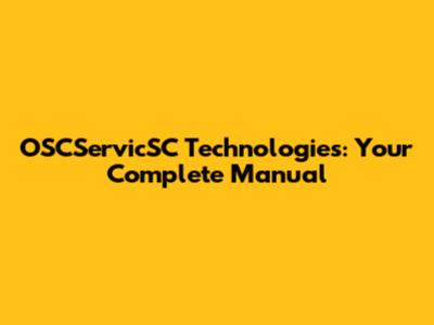 OSCServicSC Technologies: Your Complete Manual