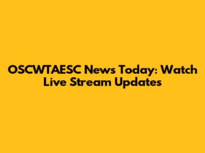OSCWTAESC News Today: Watch Live Stream Updates