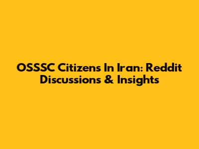 OSSSC Citizens In Iran: Reddit Discussions & Insights