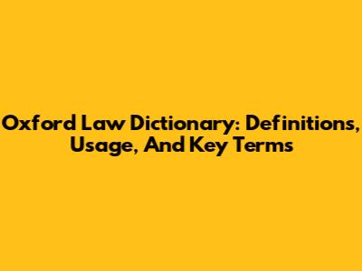 Oxford Law Dictionary: Definitions, Usage, And Key Terms