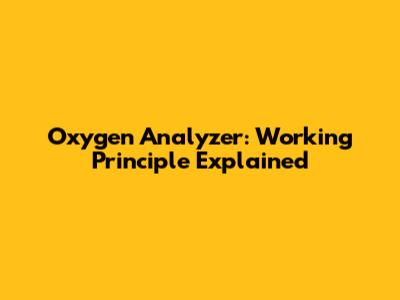 Oxygen Analyzer: Working Principle Explained