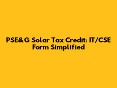 PSE&G Solar Tax Credit: IT/CSE Form Simplified