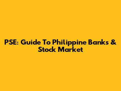 PSE: Guide To Philippine Banks & Stock Market