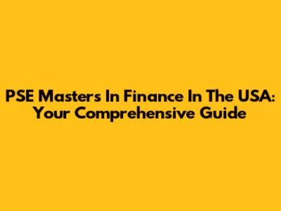 PSE Masters In Finance In The USA: Your Comprehensive Guide
