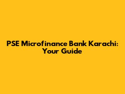 PSE Microfinance Bank Karachi: Your Guide