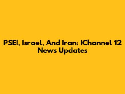 PSEI, Israel, And Iran: IChannel 12 News Updates