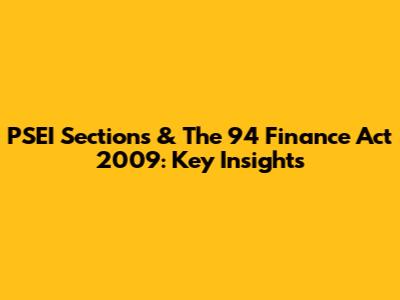 PSEI Sections & The 94 Finance Act 2009: Key Insights