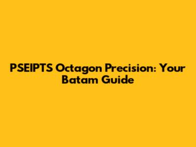 PSEIPTS Octagon Precision: Your Batam Guide