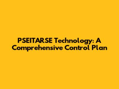PSEITARSE Technology: A Comprehensive Control Plan