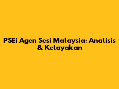 PSEi Agen Sesi Malaysia: Analisis & Kelayakan