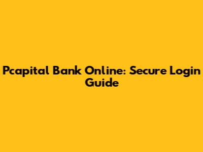 Pcapital Bank Online: Secure Login Guide