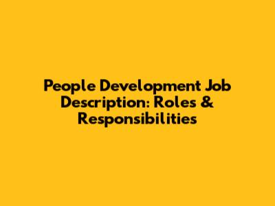People Development Job Description: Roles & Responsibilities