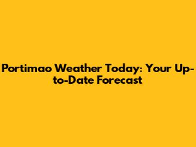 Portimao Weather Today: Your Up-to-Date Forecast