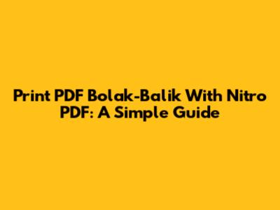 Print PDF Bolak-Balik With Nitro PDF: A Simple Guide