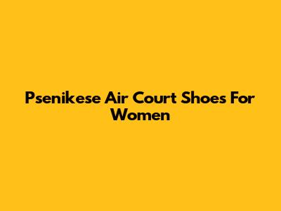 Psenikese Air Court Shoes For Women