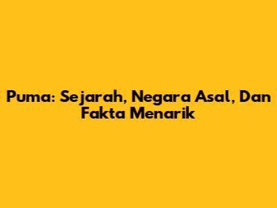 Puma: Sejarah, Negara Asal, Dan Fakta Menarik
