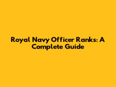 Royal Navy Officer Ranks: A Complete Guide