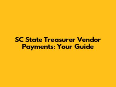 SC State Treasurer Vendor Payments: Your Guide