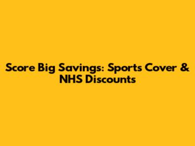 Score Big Savings: Sports Cover & NHS Discounts