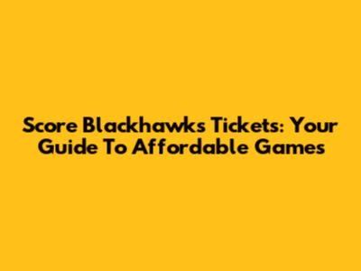 Score Blackhawks Tickets: Your Guide To Affordable Games