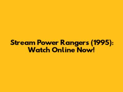 Stream Power Rangers (1995): Watch Online Now!
