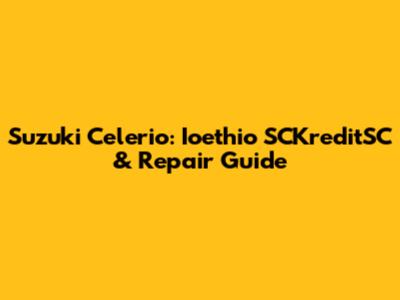Suzuki Celerio: Ioethio SCKreditSC & Repair Guide