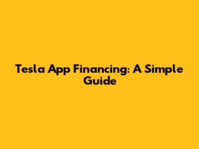 Tesla App Financing: A Simple Guide