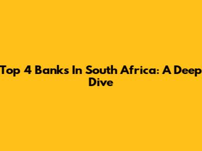 Top 4 Banks In South Africa: A Deep Dive