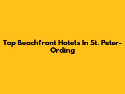 Top Beachfront Hotels In St. Peter-Ording