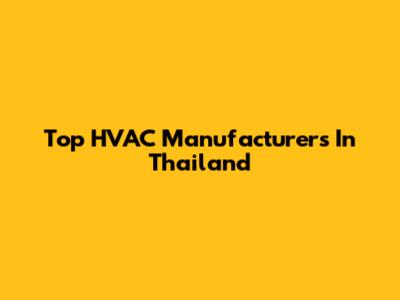 Top HVAC Manufacturers In Thailand