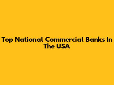 Top National Commercial Banks In The USA