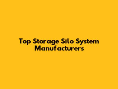 Top Storage Silo System Manufacturers