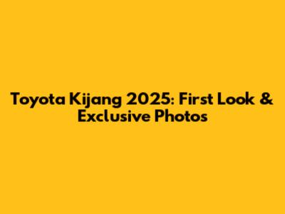 Toyota Kijang 2025: First Look & Exclusive Photos