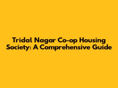 Tridal Nagar Co-op Housing Society: A Comprehensive Guide