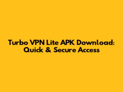 Turbo VPN Lite APK Download: Quick & Secure Access