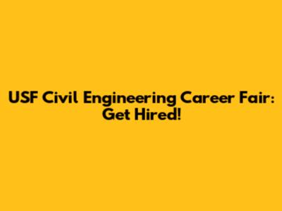 USF Civil Engineering Career Fair: Get Hired!