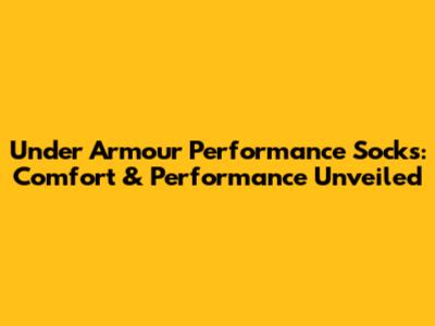 Under Armour Performance Socks: Comfort & Performance Unveiled