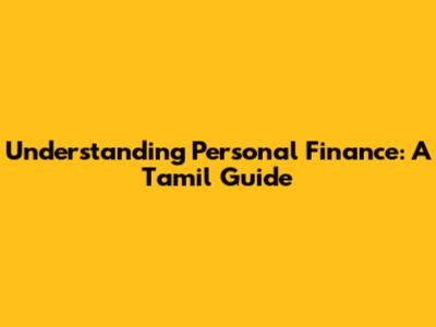 Understanding Personal Finance: A Tamil Guide
