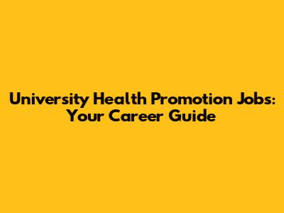 University Health Promotion Jobs: Your Career Guide