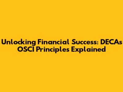 Unlocking Financial Success: DECA's OSCI Principles Explained