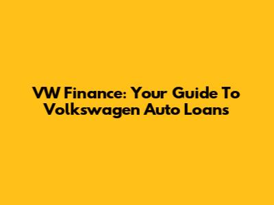 VW Finance: Your Guide To Volkswagen Auto Loans