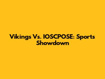 Vikings Vs. IOSCPOSE: Sports Showdown